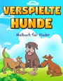 Verspielte Hunde: Perfektes Geschenk für den Internationalen Kindertag Ι Malbuch für Kinder Ι Niedliche und glückliche Hunde M