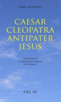 Caesar, Cleopatra, Antipater, Jesus : perspektiv på kristendomens uppkomst. Del 3