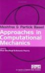 Meshless and Particle Based Approaches in Computational Mechanics