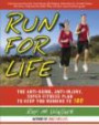Run for Life: The Breakthrough Plan for Fast Times, Fewer Injuries, and Spectacular Lifelong Fitne