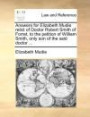 Answers for Elizabeth Mudie relict of Doctor Robert Smith of Forret, to the petition of William Smith, only son of the said doctor