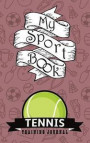 My Sport Book - Tennis Training Journal: 200 Pages with 5 X 8(12.7 X 20.32 CM) Size for Your Exercise Log. Note All Trainings and Workout Logs Into On