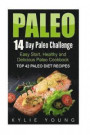 Paleo: 14-Day Paleo Challenge: Top 42 Paleo Diet Recipes - Easy Start, Healthy and Delicious Paleo Cookbook