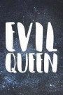 Evil Queen: Lined Journal / Notebook Gift for The Always Scheming Girl Who Likes to Get Into Trouble. Keep Yourself On Her Good Si