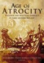 Age of Atrocity: Violent Death And Political Conflict in Ireland, 1547-1650