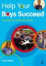 Help Your Boys Succeed: The Essential Guide for Parents (Help Your Child to Succeed)