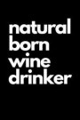Natural Born Wine Drinker: Funny Wine Gifts For Women, Great For Bachelorette Parties, Bridal Showers, Birthdays