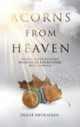 Acorns From Heaven: Stories of those who have received signs from loved ones that have passed away