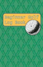Beginner Golf Log Book: Learn To Track Your Stats and Improve Your Game for Your First 20 Outings Great Gift for Golfers - Many Golf Tees