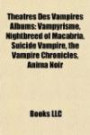 Theatres Des Vampires Albums: Vampyrìsme, Nightbreed of Macabria, Suicide Vampire, the Vampire Chronicles, Anima Noir
