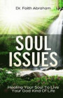 Soul Issues: Healing Your Soul To Live Your God Kind Of Life