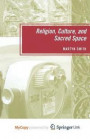 Religion, Culture, And Sacred Space