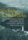 Shifting Landmarks: Property, Proof, and Dispute in Catalonia Around the Year 1000 (Conjunctions of Religion and Power in the Medieval Past)