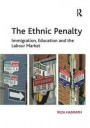 The Ethnic Penalty: Immigration, Education and the Labour Market