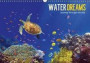 Water Dreams-Journey Through the Sea 2018: Water Dreams. Dive into the Wonderful Underwater World (Calvendo Nature)