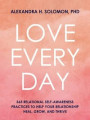 Love Every Day: 365 Relational Self Awareness Practices to Help Your Relationship Heal, Grow, and Thrive