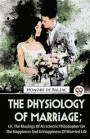 The Physiology Of Marriage; Or, The Musings Of An Eclectic Philosopher On The Happiness And Unhappiness Of Married Life