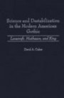 Science and Destabilization in the Modern American Gothic: Lovecraft, Matheson, and King (Contributions to the Study of Science Fiction and Fantasy)