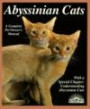 Abyssinian Cats: Everything About Acquisition, Care, Nutrition, Behavior, Health Care, and Breeding (Barron's Compete Pet Owner's Manuals)
