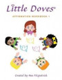 Little Doves Affirmation Workbook 1: Helping Children Build Self-Esteem and Confidence