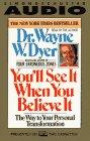 You'll See It When You Believe It Way to Your Personal Transformation: The