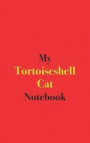 My Tortoiseshell Cat Notebook: Blank Lined Notebook for Owners of Tortoiseshell Cats