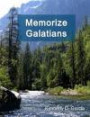 Memorize Galatians: A New Scripture Memory System to Memorize Scripture in Only Minutes per Day (Bible Memorization Made Easy)