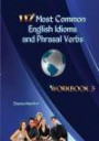117 Most Common English Idioms and Phrasal Verbs: Workbook 3