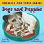 Animals and Their Babies. Dogs and Puppies (Animals and Their Babies/Evans Brothers)
