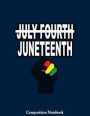 July Fourth Juneteenth Composition Notebook: July Fourth Crossed Out College Ruled Lined Pages Book 8.5 X 11 Inch (100 Pages) for School, Note Taking