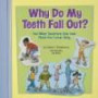 Why Do My Teeth Fall Out?: And Other Questions Kids Have About the Human Body (Kids' Questions)