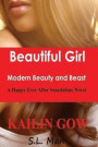 Beautiful Girl: Modern Beauty and Beast: A Happy Ever After Standalone Novel: Volume 2 (Happy Ever After Standalone Novel Series Book 2)