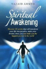 Spiritual Awakening: Discover 16 Secrets that will Transform Your Life Into Paradise, Make Your Dreams Chase You and Make You the Happiest