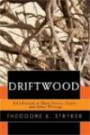 Driftwood: A Collection of Short Stories, Essays, and Other Writings