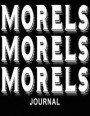Morels Morels Morels Journal: 8.5x11 Mushroom Journal Morel Mushroom Hunting
