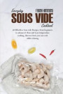 Everyday Sous Vide Cookbook: 60 Effortless Sous vide Recipes, from beginners to advanced. Slow and Low temperature cooking, discover how you can co