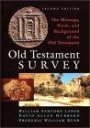 Old Testament Survey: The Message, Form, and Background of the Old Testamen