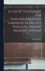 A Cache Technique for Synchronization Variables in Highly Parallel, Shared Memory Systems