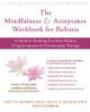 The Mindfulness and Acceptance Workbook for Bulimia: A Guide to Breaking Free from Bulimia Using Acceptance and Commitment Therapy (New Harbinger Self-Help Workbook)
