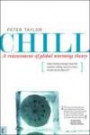 Chill: A Reassessment of Global Warming Theory, Does Climate Change Mean the World Is Cooling, and If So What Should We Do About It?
