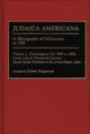 Judaica Americana: A Bibliography of Publications to 1900; Volume 2, Chronological File 1890 to 1900, Union List of 19th-Century Jewish Serials Published in the United States, Index (Bibliographies and Indexes in American History)