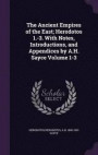 The Ancient Empires of the East; Herodotos 1.-3. with Notes, Introductions, and Appendices by A.H. Sayce Volume 1-3
