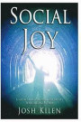 Social Joy: A Quick, Easy Guide to Social Media for Authors, Artists, and Other Creative Types Who Hate Marketing