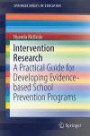 Intervention Research: A Practical Guide for Developing Evidence-based School Prevention Programmes (Springerbriefs in Education)