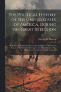 The Political History of the United States of America, During the Great Rebellion