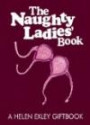 The Naughty Ladies' Book (Helen Exley Giftbooks)