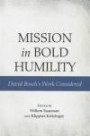 Mission in Bold Humility: David Boschs Work Considered