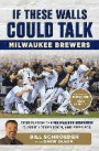 If These Walls Could Talk -- Milwaukee Brewers