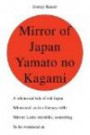 Mirror of Japan Yamato No Kagami: A Whimsical Tale of Old Japan Whimsical: As in a Literary Trifle Mirror: Latin; Mirabilis, Something to Be Wondered