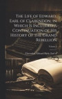 The Life of Edward, Earl of Clarendon, in Which is Included a Continuation of His History of the Grand Rebellion; Volume 3